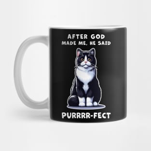 Tuxedo cat funny graphic t-shirt of cat saying "After God made me, he said Purrrr-fect." Mug